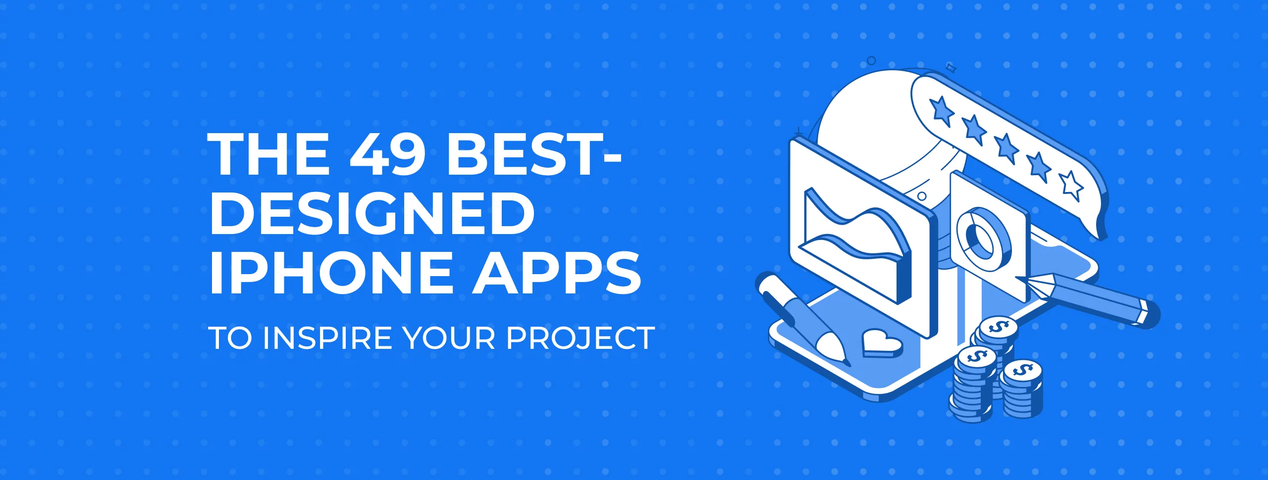 The 49 Best-designed iPhone Apps to Inspire your Project