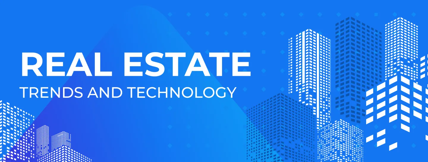 Real Estate: Trends and technology