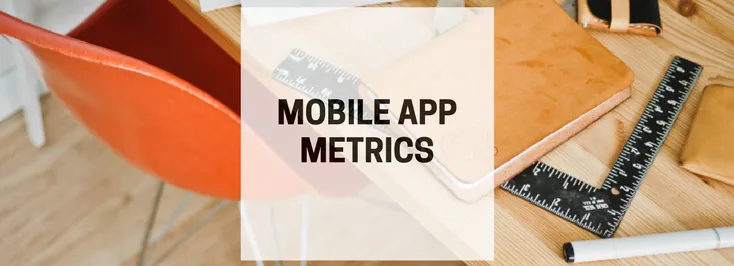Top Mobile App Metrics to Track