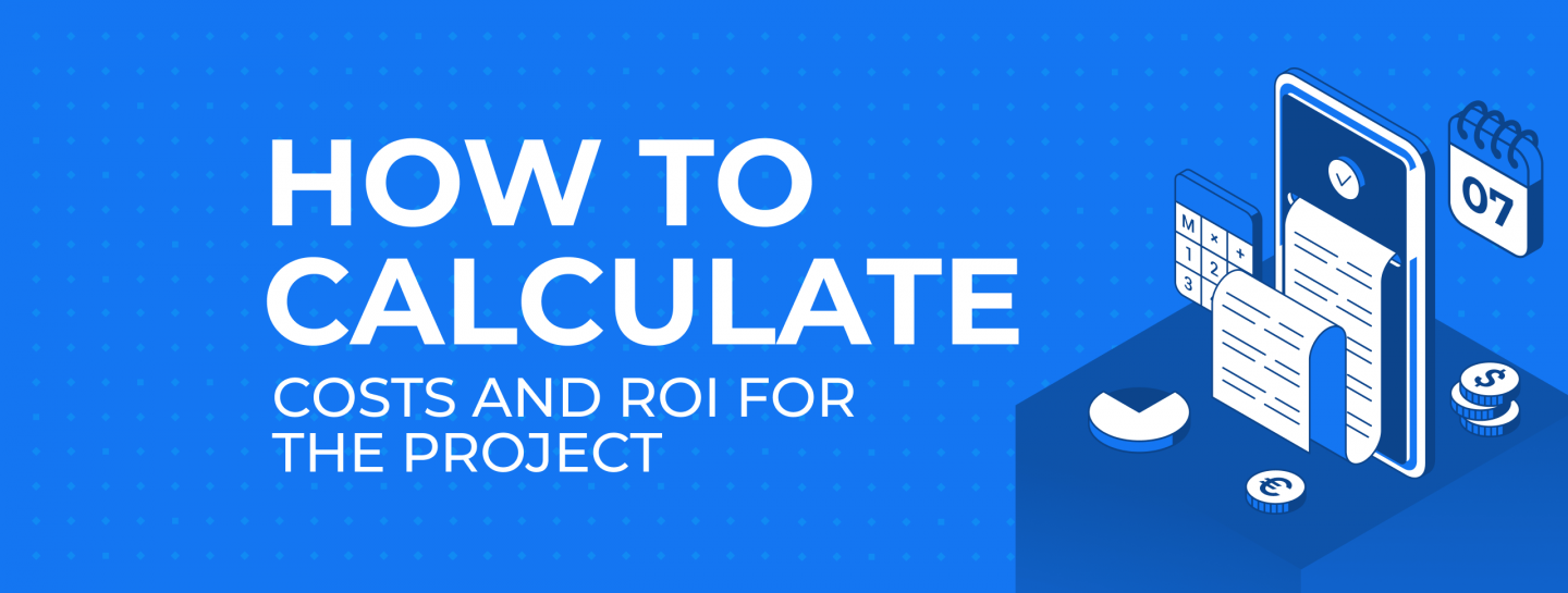 How To Calculate Costs and ROI for the Project